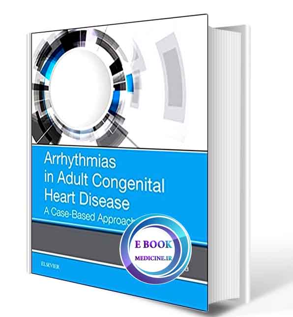 دانلود کتاب Arrhythmias in Adult Congenital Heart Disease: A Case-Based Approach2019 (Original PDF)